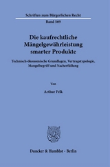 Die kaufrechtliche Mängelgewährleistung smarter Produkte. - Arthur Felk