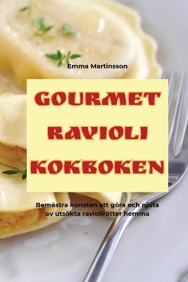 Gourmet Ravioli Kokboken -  Emma Martinsson