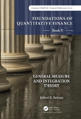 Foundations of Quantitative Finance:  Book V General Measure and Integration Theory - Robert R. Reitano