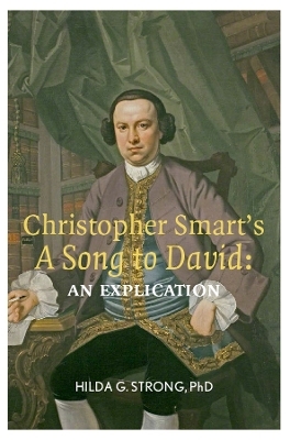 Christopher Smart's 'A Song To David': An Explication - Hilda G. Strong