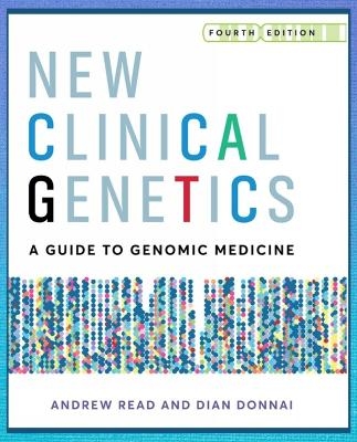 New Clinical Genetics, fourth edition - Andrew Read, Prof Dian Donnai