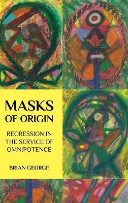 Masks of Origin - Brian George