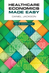 Healthcare Economics Made Easy, third edition - Jackson, Daniel