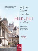 Auf den Spuren der alten Heilkunst in Wien - Bibiane Krapfenbauer-Horsky, Hans-Peter Petutschnig