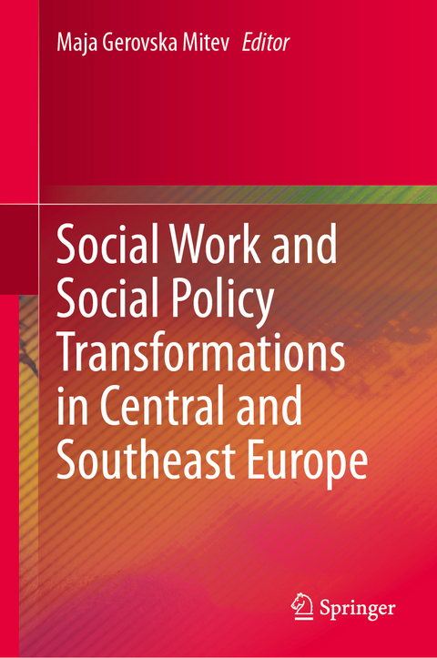 Social Work and Social Policy Transformations in Central and Southeast Europe - 