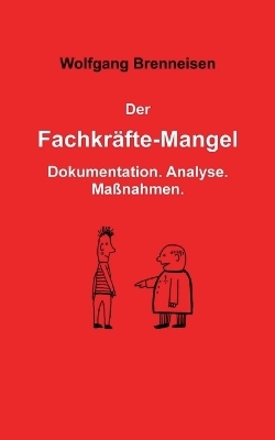 Der Fachkräftemangel - Wolfgang Brenneisen