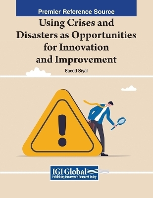 Using Crises and Disasters as Opportunities for Innovation and Improvement - 