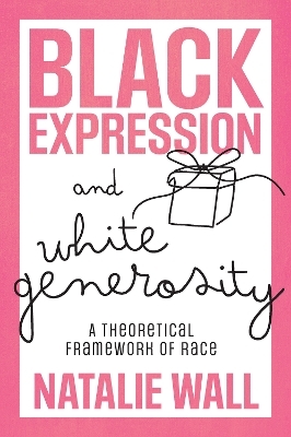 Black Expression and White Generosity - Natalie Wall