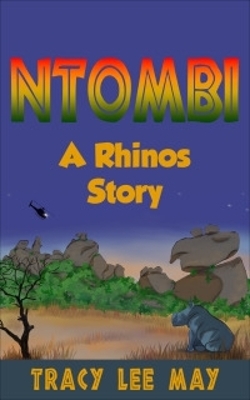 Ntombi: A Rhino's Story - Tracy Lee May