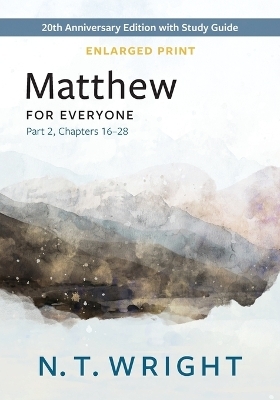 Matthew for Everyone, Part 2, Enlarged Print - N T Wright