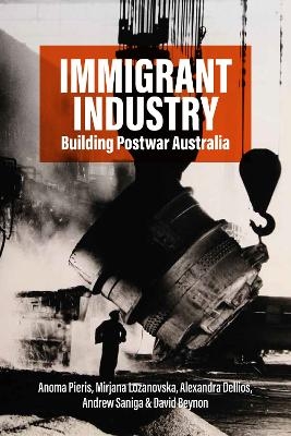 Immigrant Industry - Anoma Pieris, Mirjana Lozanovska, Alexandra Dellios, Andrew Saniga, David Beynon