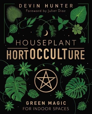 Houseplant HortOCCULTure - Devin Hunter, Juliet Diaz