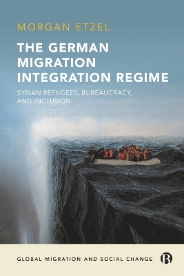 The German Migration Integration Regime - Morgan Etzel