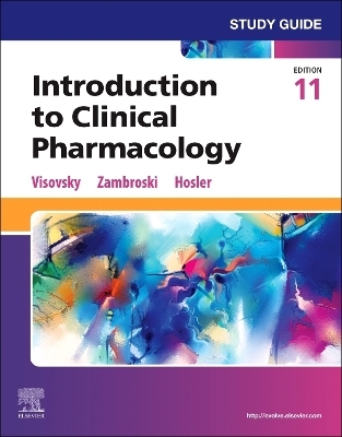 Study Guide for Introduction to Clinical Pharmacology - Constance G Visovsky
