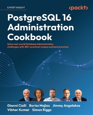 PostgreSQL 16 Administration Cookbook - Gianni Ciolli, Boriss Mejías, Jimmy Angelakos, Vibhor Kumar, Simon Riggs