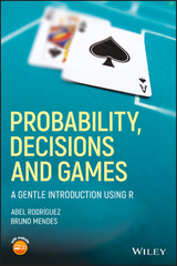 Probability, Decisions and Games -  Bruno Mendes,  Abel Rodr guez