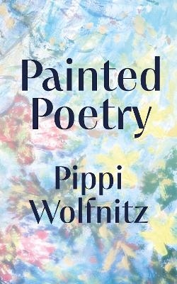 Painted Poetry - Pippi Wolfnitz