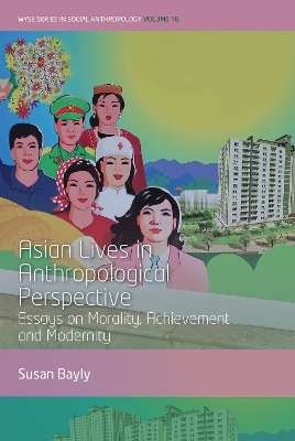 Asian Lives in Anthropological Perspective - Susan Bayly