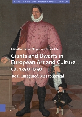 Giants and Dwarfs in European Art and Culture, ca. 1350-1750 - 