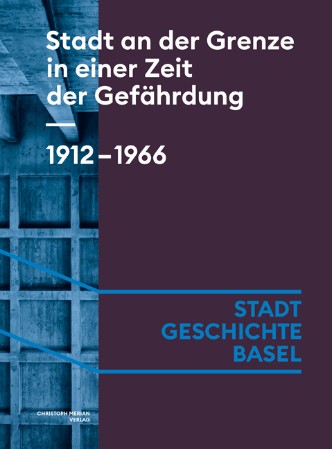 Stadt an der Grenze in einer Zeit der Gefährdung. 1912-1966 - Céline Angehrn, Caroline Arni, Noemi Crain Merz, Isabel Koellreuter, Franziska Schürch