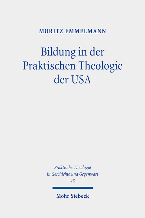 Bildung in der Praktischen Theologie der USA - Moritz Emmelmann