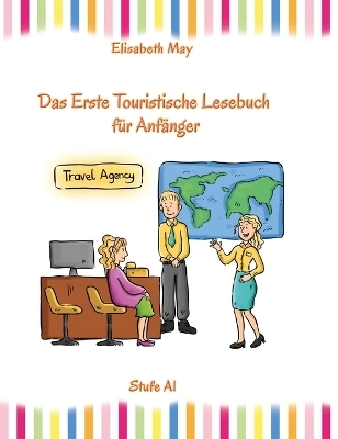 Lerne Englisch unterwegs - Das Erste Touristische Lesebuch für Anfänger - Elisabeth May