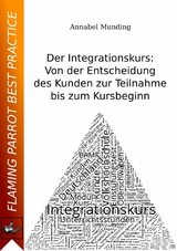 Der Integrationskurs: Von der Entscheidung des Kunden zur Teilnahme bis zum Kursbeginn - Annabel Munding