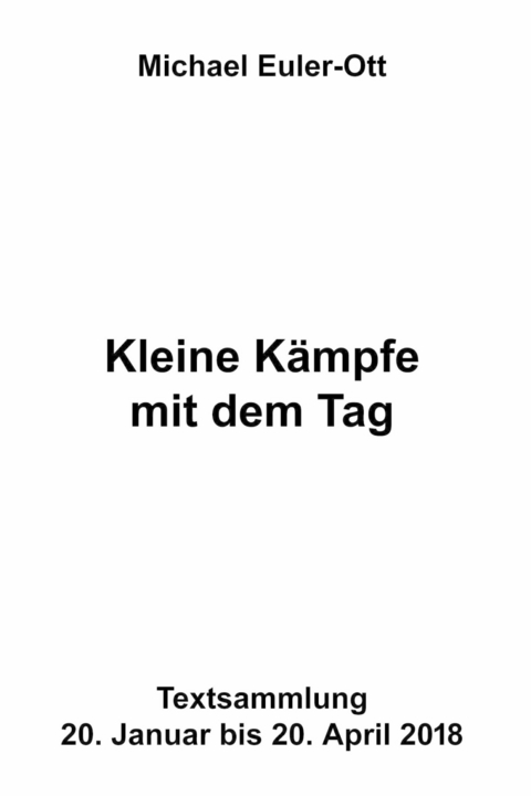 Kleine Kämpfe mit dem Tag - Michael Euler-Ott