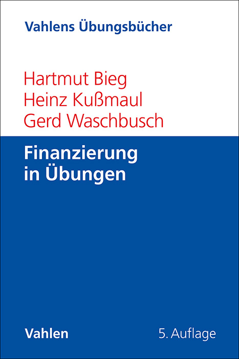 Finanzierung in Übungen - Hartmut Bieg, Heinz Kußmaul, Gerd Waschbusch