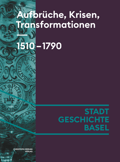 Aufbrüche, Krisen, Transformationen. 1510-1790 - Susanna Burghartz, Marcus Sandl, Daniel Sidler