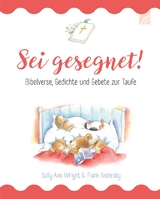 Sei gesegnet! - Sally Ann Wright