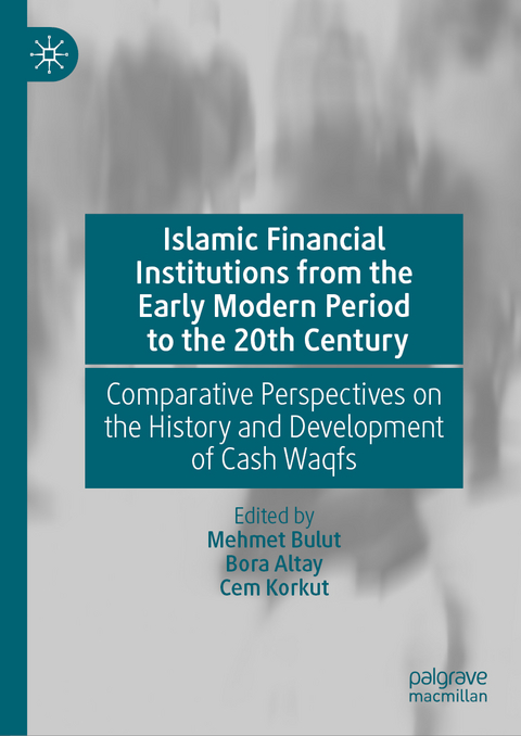 Islamic Financial Institutions from the Early Modern Period to the 20th Century - 