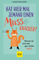 Hat hier mal jemand einen Mussknacker? - Marie Brunner