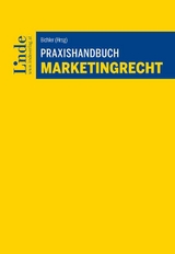 Praxishandbuch Marketingrecht - Felix Bauer, Jacqueline Bichler, Tamino Chochola, Christopher Drolz, Christopher Falke, Veronika Krickl, Saskia Leopold, Philipp Ley, Lukas Pachschwöll, Arthur Stadler