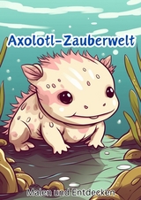 Axolotl-Zauberwelt - Christian Hagen