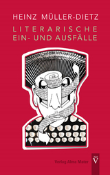 Literarische Ein- und Ausfälle - Heinz Müller-Dietz