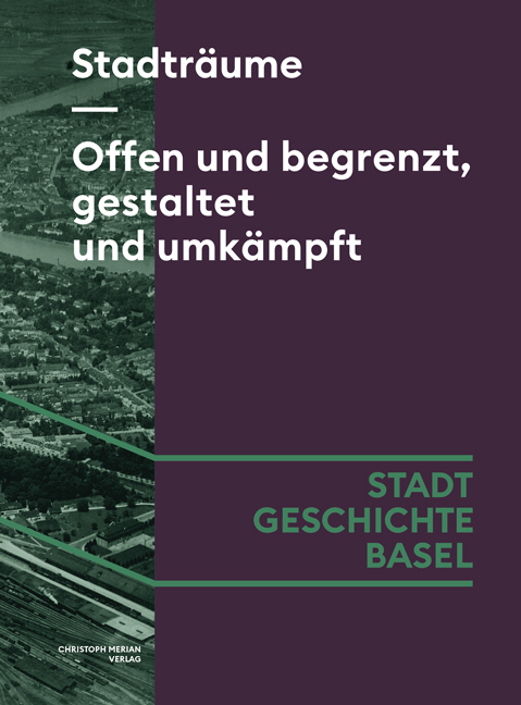 Stadträume. Offen und begrenzt, gestaltet und umkämpft - Esther Baur, Nathalie Baumann, Lina Gafner, Stefan Koslowski, Robert Labhardt, Sonja Matter, Dominique Rudin, Juri Auderset, Markus Bardenheuer, Alexandra Binnenkade, Jennifer Burri, Lisa Cornjäger, Martin Forter, Mirjam Hähnle, Yves Hänggi, Daniel Hagmann, Lea Kasper, Daniel Krämer, Claudia Moddelmog, Barbara Orland, Markus Ritter, Marcus Sandl, Hans-Ulrich Schiedt, Niklaus Stettler, Yigit Topkaya, Gerhard Vinken, Jakob Weber