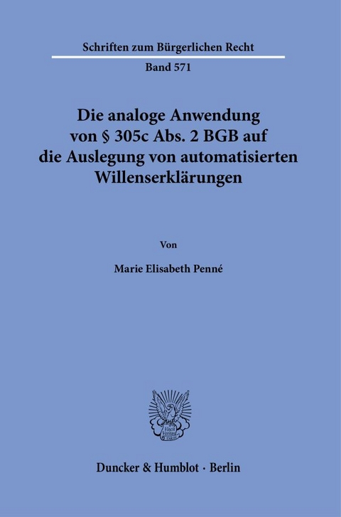 Die analoge Anwendung von § 305c Abs. 2 BGB auf die Auslegung von automatisierten Willenserklärungen. - Marie Elisabeth Penné