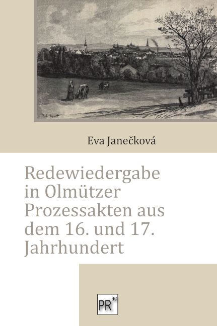 Redewiedergabe in Olmützer Prozessakten aus dem 16. und 17. Jahrhundert - Eva Janečková