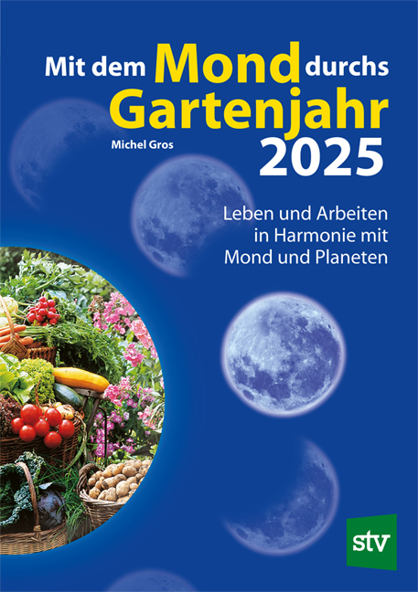 Mit dem Mond durchs Gartenjahr 2025 - Michel Gros