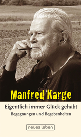 Eigentlich immer Glück gehabt - Manfred Karge