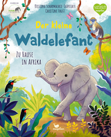 Der kleine Waldelefant - Zu Hause in Afrika - Kristina Scharmacher-Schreiber