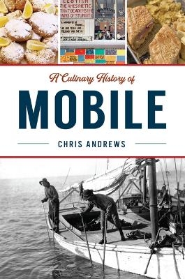 A Culinary History of Mobile - Christopher Andrews