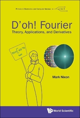 D'oh! Fourier: Theory, Applications, And Derivatives - Mark S Nixon