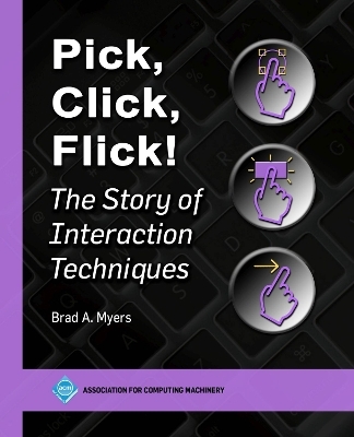 Pick, Click, Flick! - Brad A. Myers