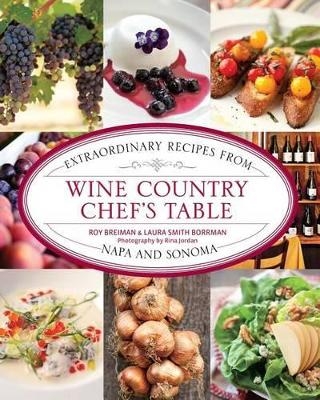 Wine Country Chef's Table - Roy Breiman, Laura Borrman