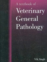 Textbook of Veterinary General Pathology -  V. K. Singh