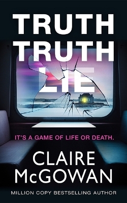 Truth Truth Lie - Claire McGowan