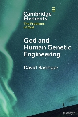 God and Human Genetic Engineering - David Basinger