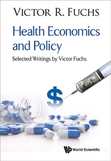 HEALTH ECONOMICS AND POLICY: SELECT WRITINGS BY VICTOR FUCHS - Victor R Fuchs